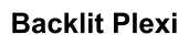 Backlit Plexi